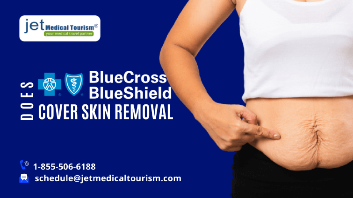 Does Blue Cross Blue Shield Cover Skin Removal - Jet Medical Tourism