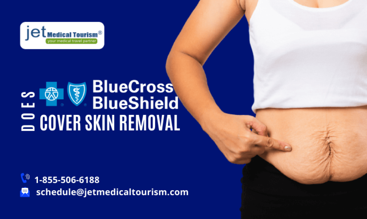 Does Blue Cross Blue Shield Cover Skin Removal   Jet Medical Tourism