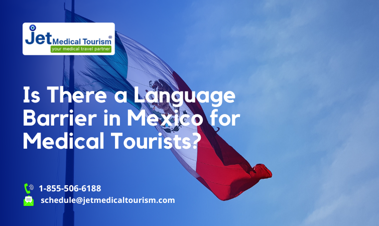 Is There a Language Barrier in Mexico for Medical Tourists?